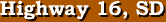 Highway 16, South Dakota Entertainment Guide