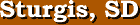 Sturgis, South Dakota Entertainment Guide